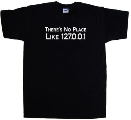 Theres No Place Like 127.0.0.1 Geek Funny T-Shirt