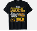 School Bus Driver Retired Shirt Gift Men Women Funny Gift Unisex T-Shirt