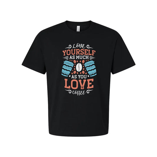 Unisex Coffee Quote T Shirt With Love Yourself As Much As You Love Coffee Design