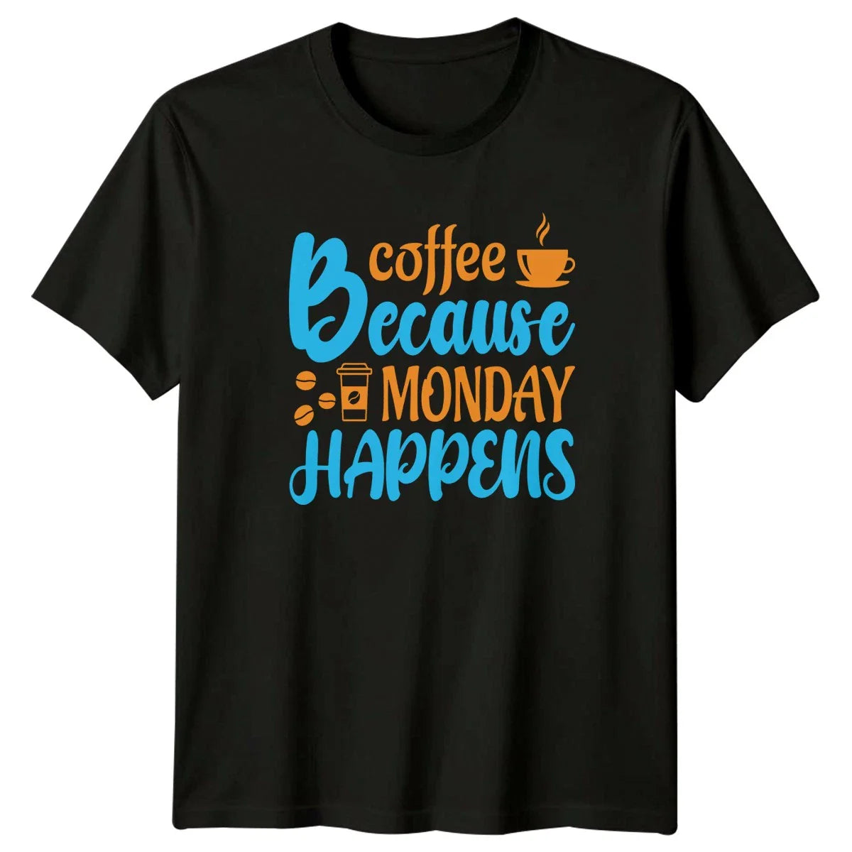 Coffee Because Monday Happens T-Shirt Office Humor Coffee Gift For Him And Her