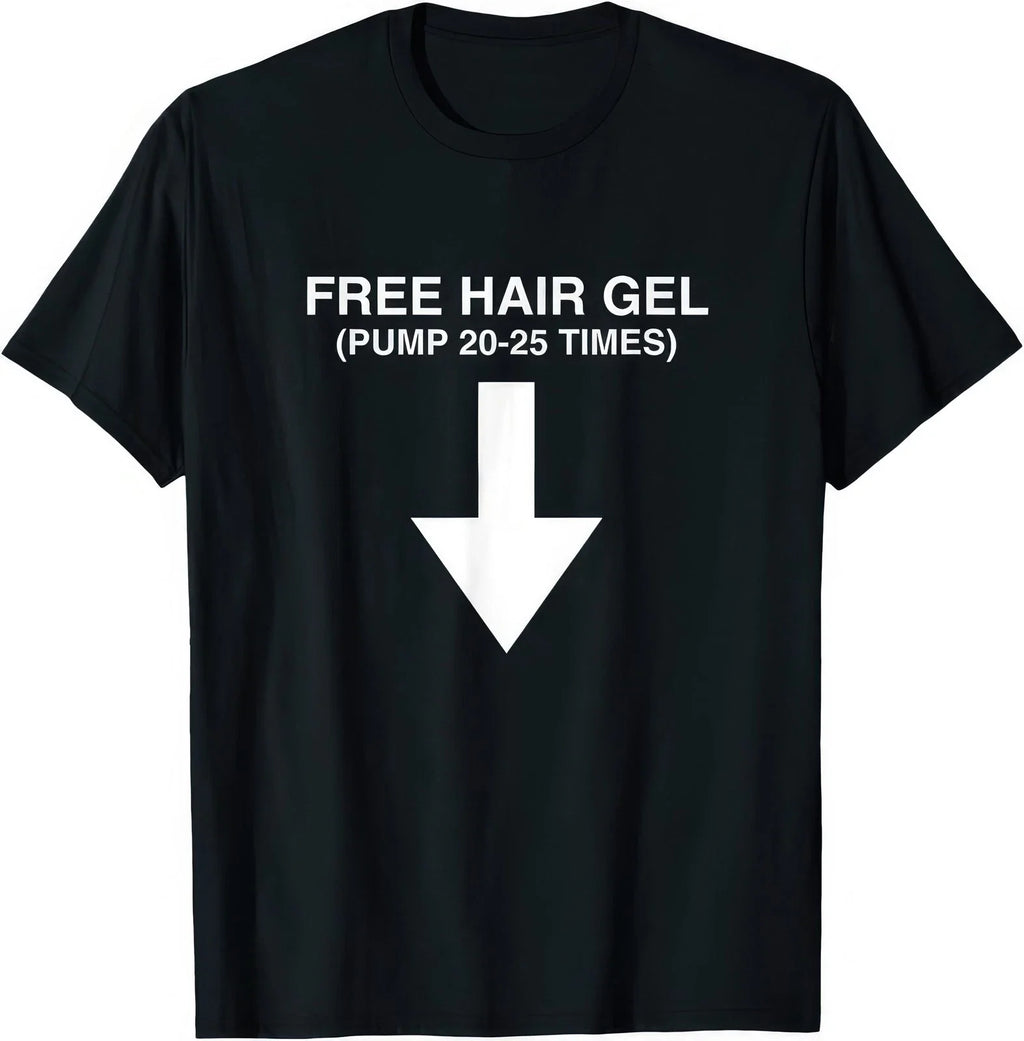 Free Hair Gel Unhinged Gen Z Dark Humor Adult Joke Meme T Shirt