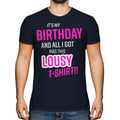 FUNNY PRESENT IT'S MY BIRTHDAY LOUSY T-SHIRT MENS TOP GIFT PINK NOVELTY JOKE DAD