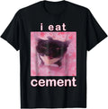 I Eat Cement Cursed Cat Funny Oddly Specific Dank Meme T-Shirt
