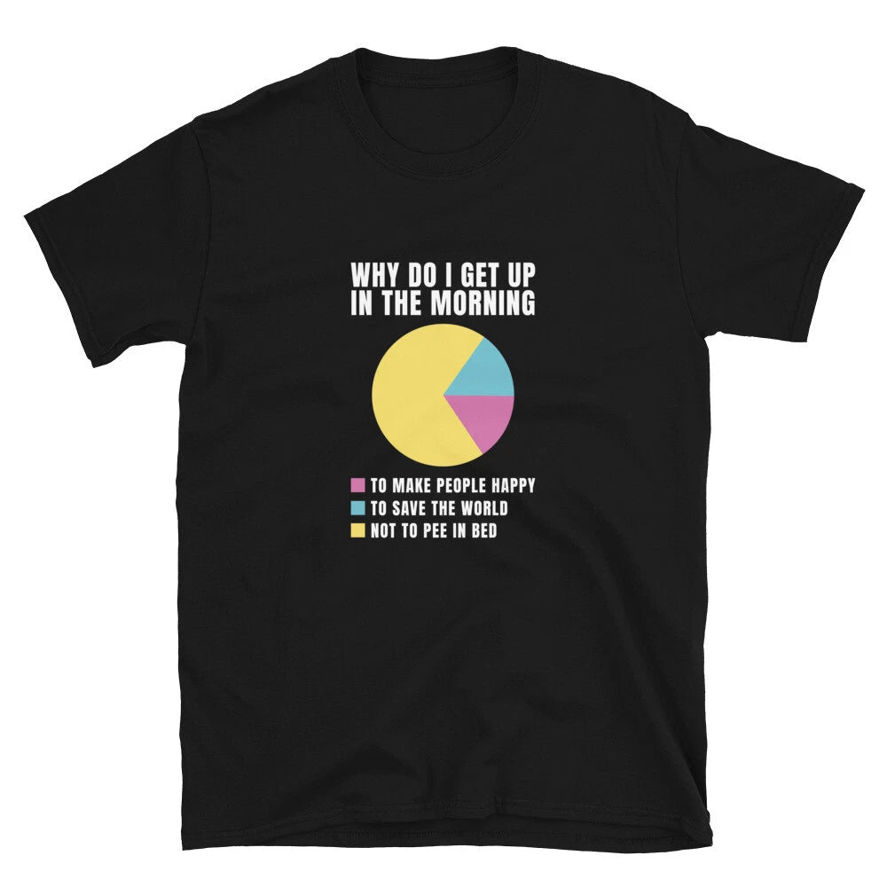 Morning Pee Joke Why I Wake Up  Cool Graphic T-Shirt