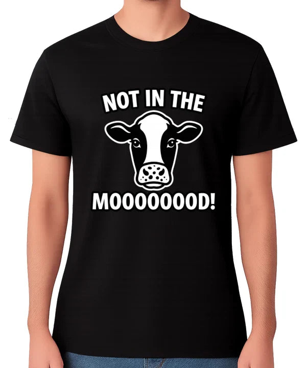 Not In The Mood Cow T-Shirt Funny Animal Pun Humour Moo Unisex Tee