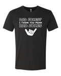 Dad Jokes I think You Mean Rad Jokes Fathers Day Men Premium Tri Blend Tshirt