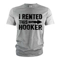 Men's Funny I rented this hooker T-shirt offensive humorous joke tee shirt