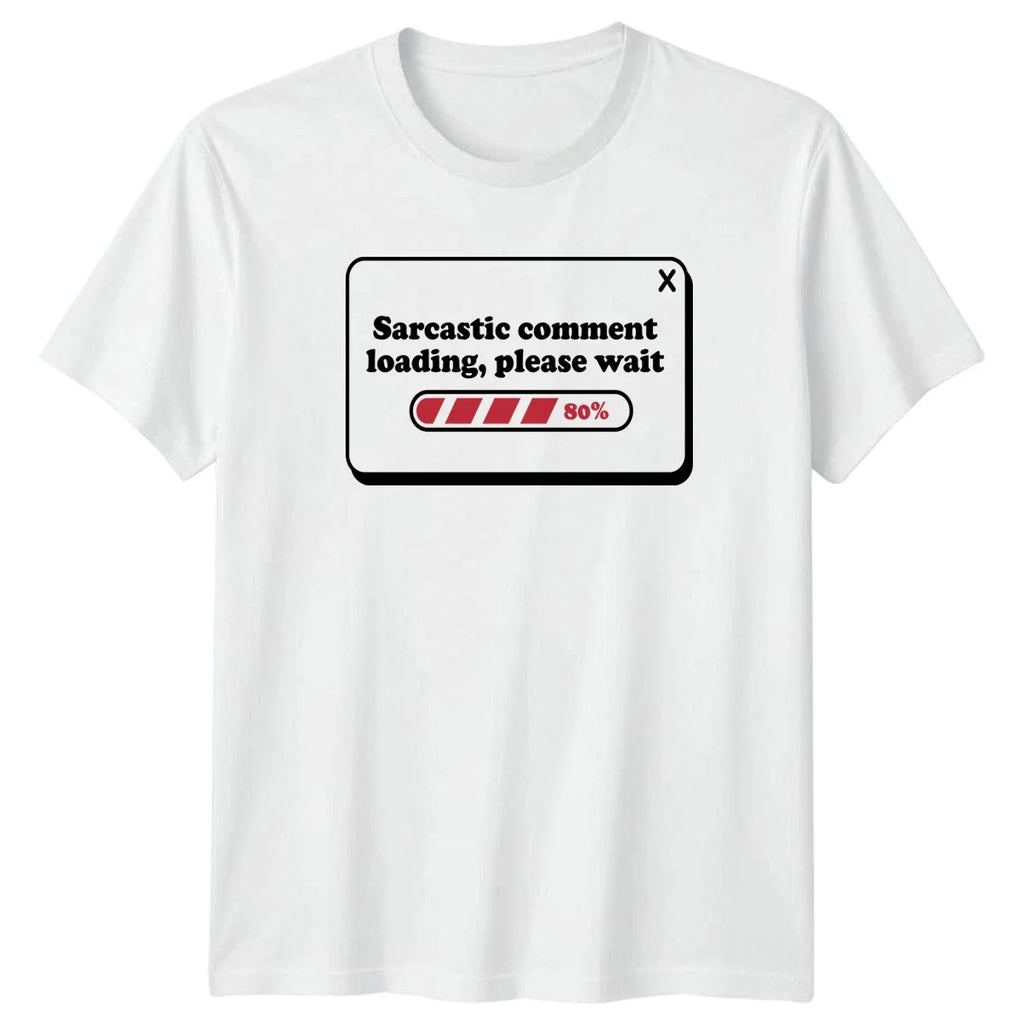 Sarcastic Comment Loading Please Wait T-Shirt Humor Gift For Him And Her