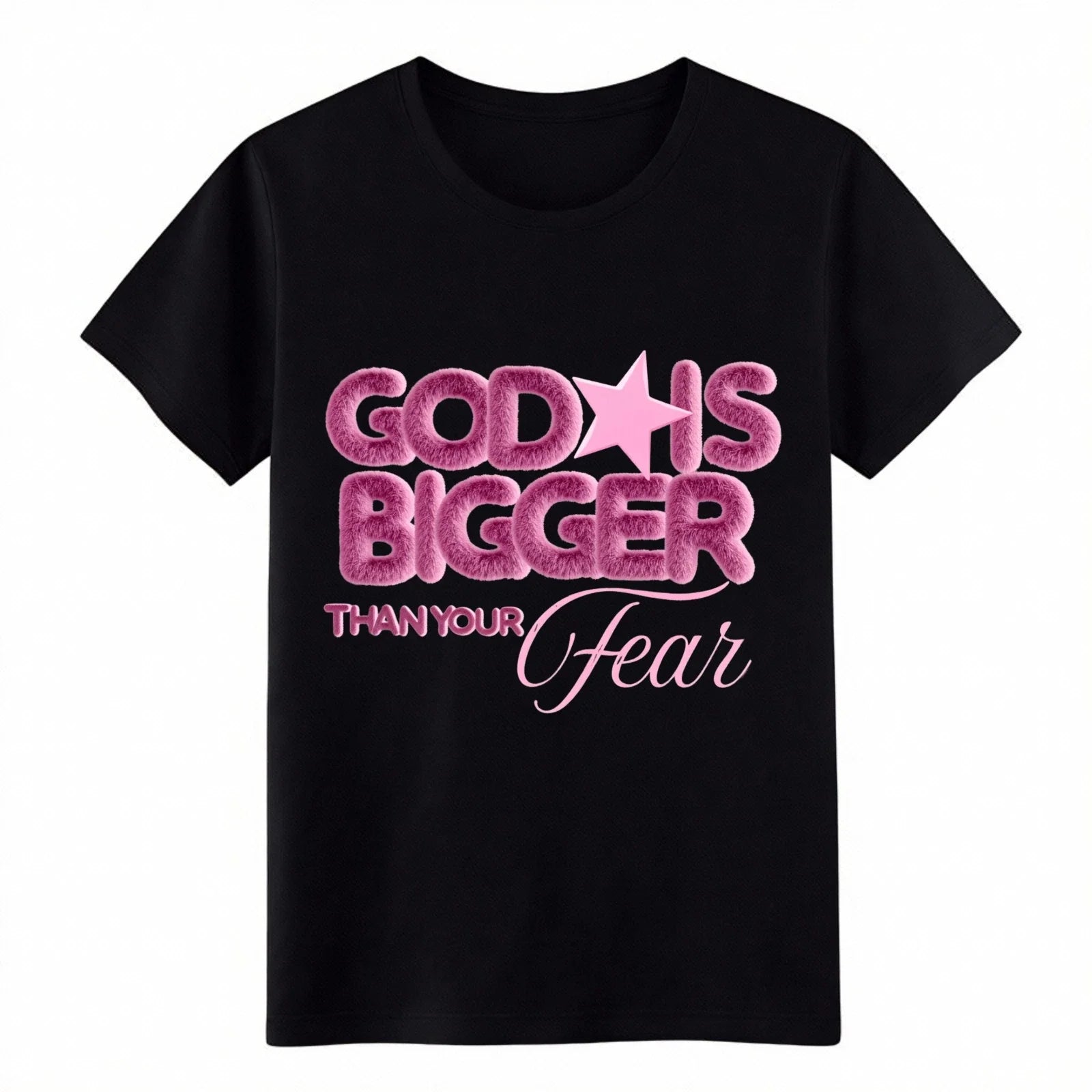 "God Is Bigger Than Your Fear" Pink Fuzzy Christian Inspirational T-Shirt