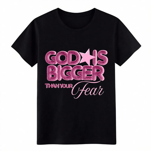 "God Is Bigger Than Your Fear" Pink Fuzzy Christian Inspirational T-Shirt