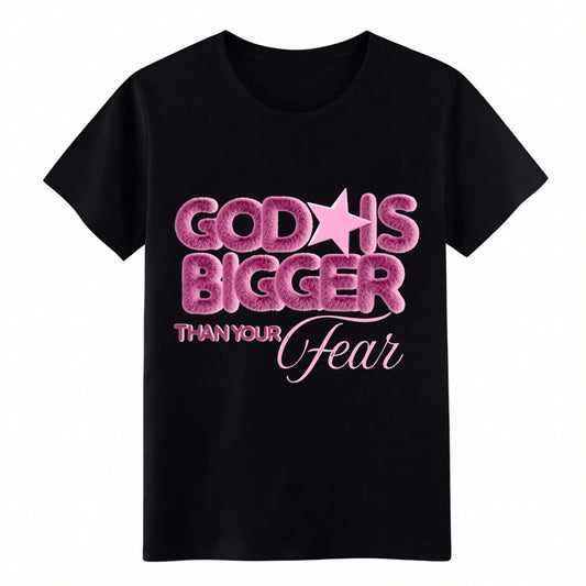 "God Is Bigger Than Your Fear" Pink Fuzzy Christian Inspirational T-Shirt