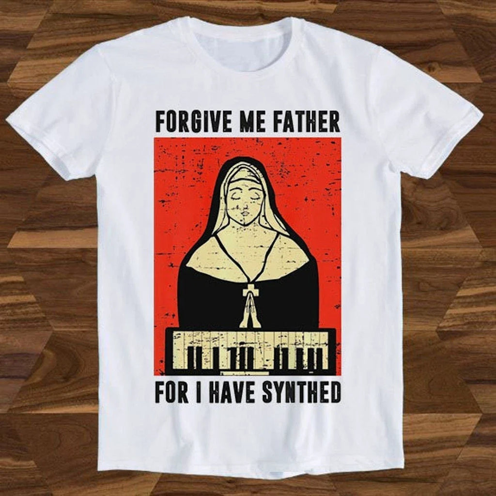 Forgive Me Father For I Have Synthed Synth Meme Unisex T Shirt Tee Top