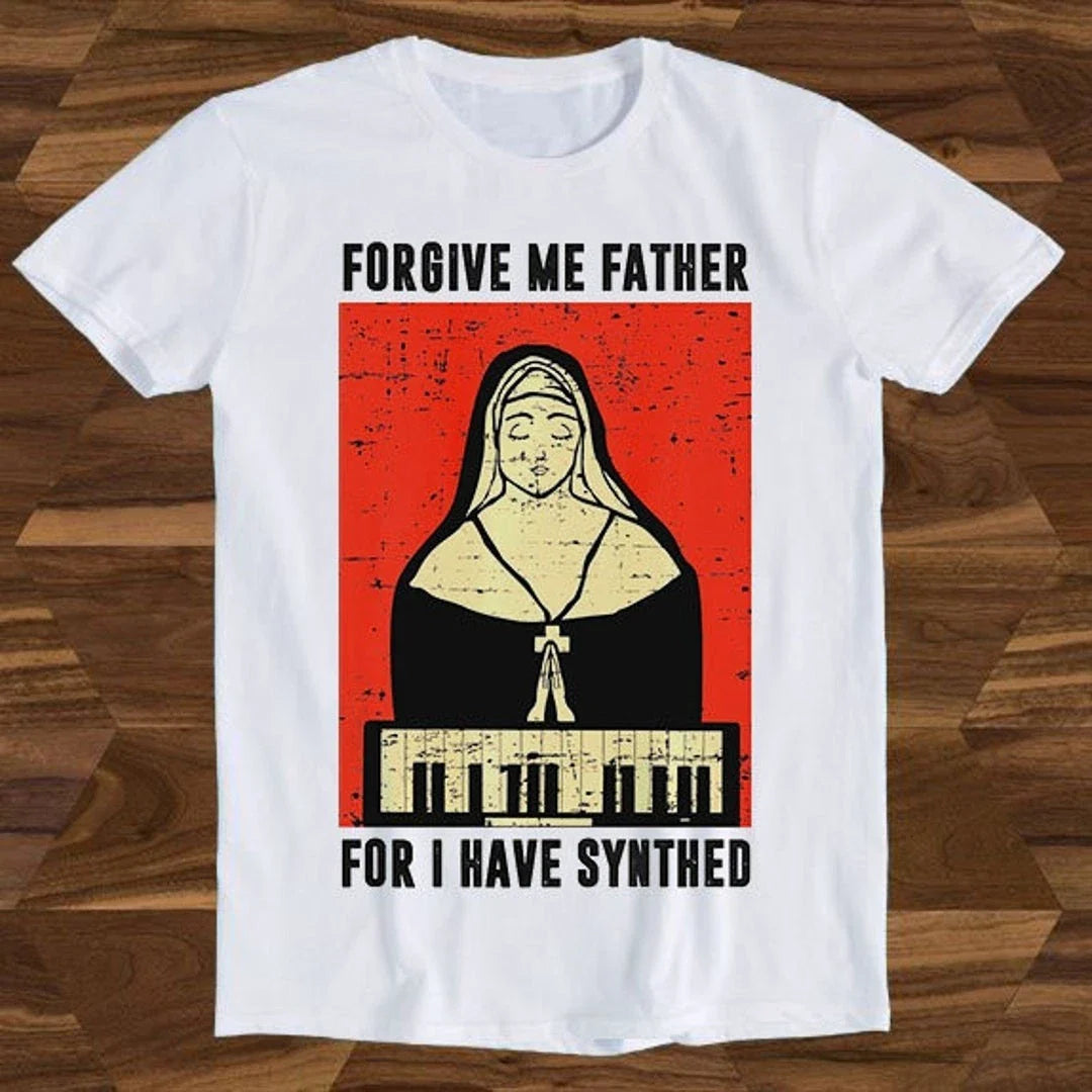 Forgive Me Father For I Have Synthed Synth Meme Unisex T Shirt Tee Top