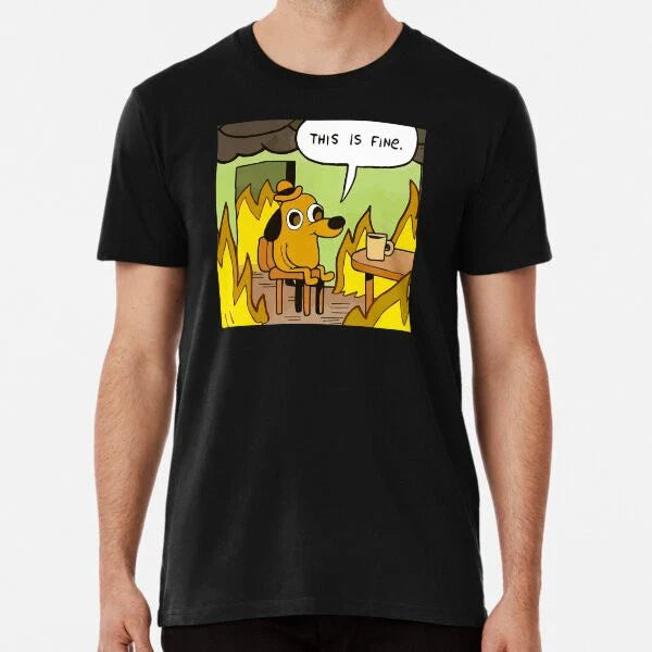 This is fine - funny meme Premium T-Shirt S to 5XL Made in the AU/USA T-Shirt