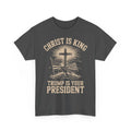 Christ is King and Trump is Your President Unisex T-Shirt