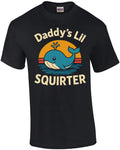 Daddys Lil Squirter T-Shirt