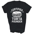 Certified Torta Pounder Funny Mexican Unisex Shirt Gift T-Shirt