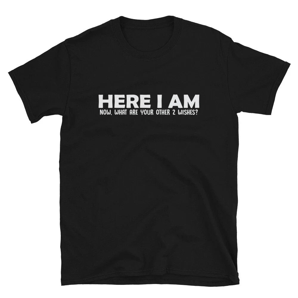 HERE I AM Dad Joke Funny T-Shirt
