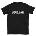 HERE I AM Dad Joke Funny T-Shirt
