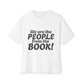Unisex Oversized Boxy Tee - 'We are the PEOPLE from the BOOK!'