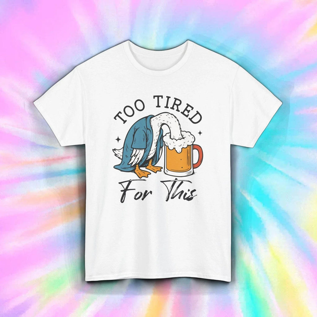 Too Tired for This Shirt Funny Duck Beer Mug Lazy Drinking Tee S-5XL