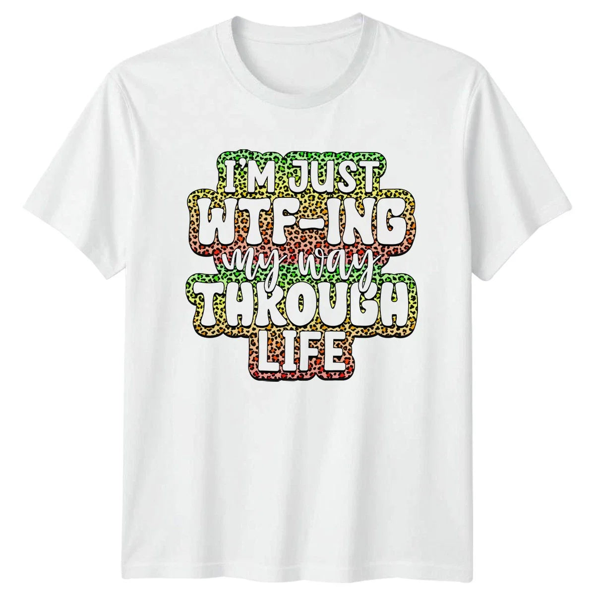 Im Just Wtfing My Way T-Shirt Sarcasm Humor Birthday Gift For Him And Her