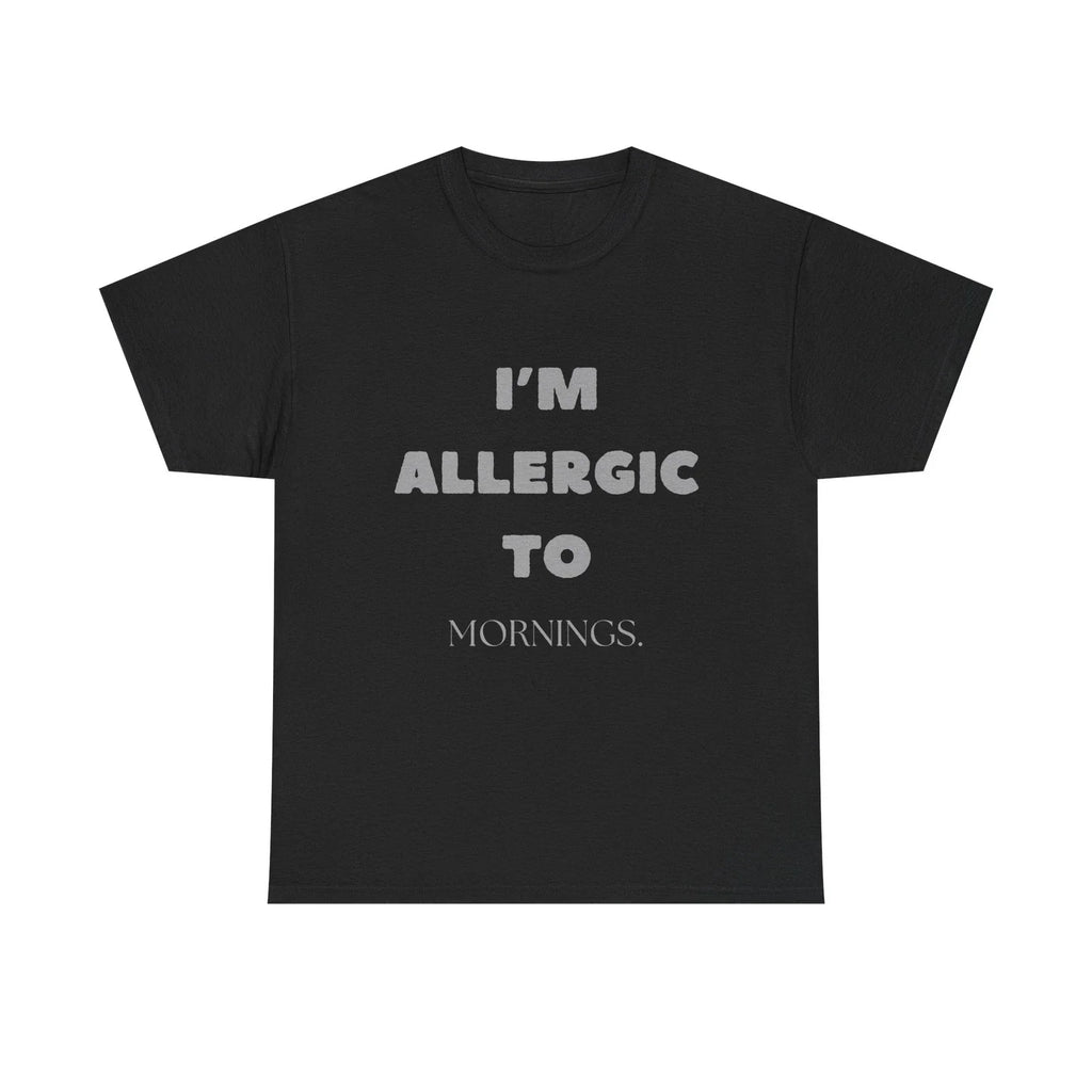 I'm Allergic to Mornings Shirt Funny Anti-Morning Person Sarcastic Quote Tee