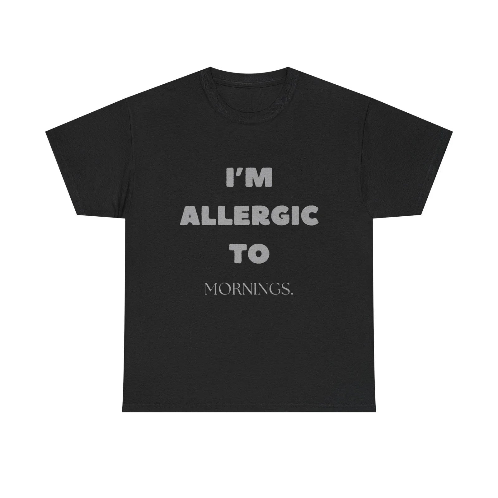 I'm Allergic to Mornings Shirt Funny Anti-Morning Person Sarcastic Quote Tee
