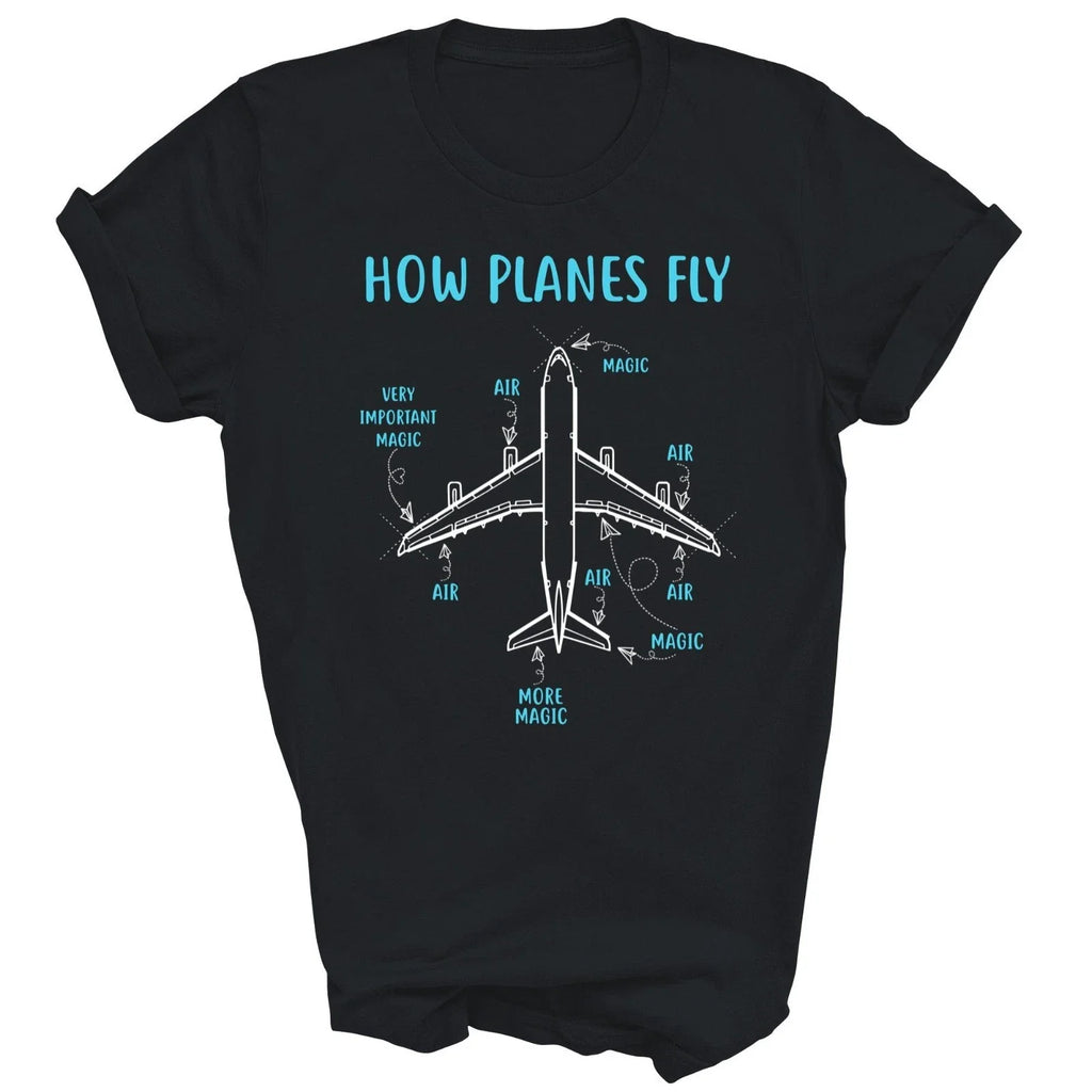 How Planes Fly Funny Aviation Engineer Pilot Airplane Aircraft Unisex Shirt Gift