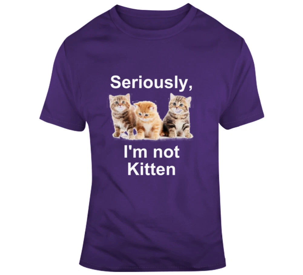 Seriously, I'm Not Kitten Cute Funny Pun Gift Cat T Shirt