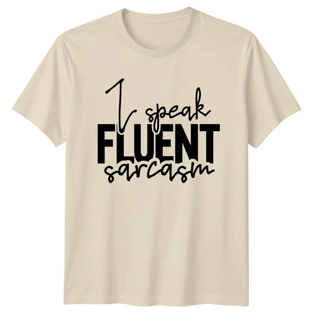 I Speak Fluent Sarcasm Quote Funny Sarcastic Humor Novelty T-Shirt