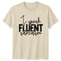 I Speak Fluent Sarcasm Quote Funny Sarcastic Humor Novelty T-Shirt