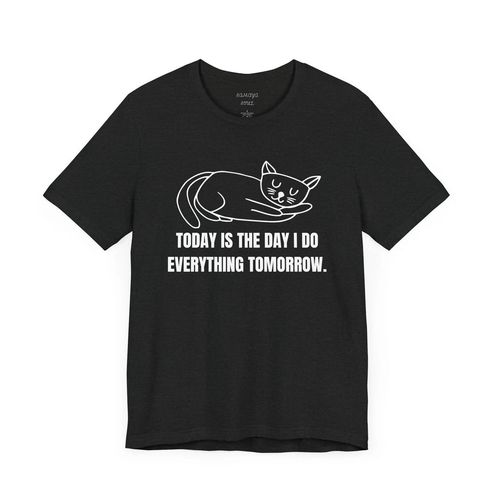Funny Procrastination T-Shirt, Sarcastic Lazy Tee, Humorous Student Top, Novelty