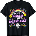 May I Suggest The Roast Beef Funny Embarrassing Adult Humor T-Shirt