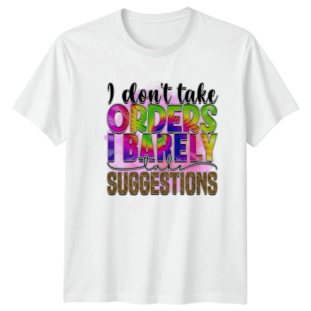 I Dont Take Orders Womens T-Shirt Funny Sarcastic Birthday Gift For Her