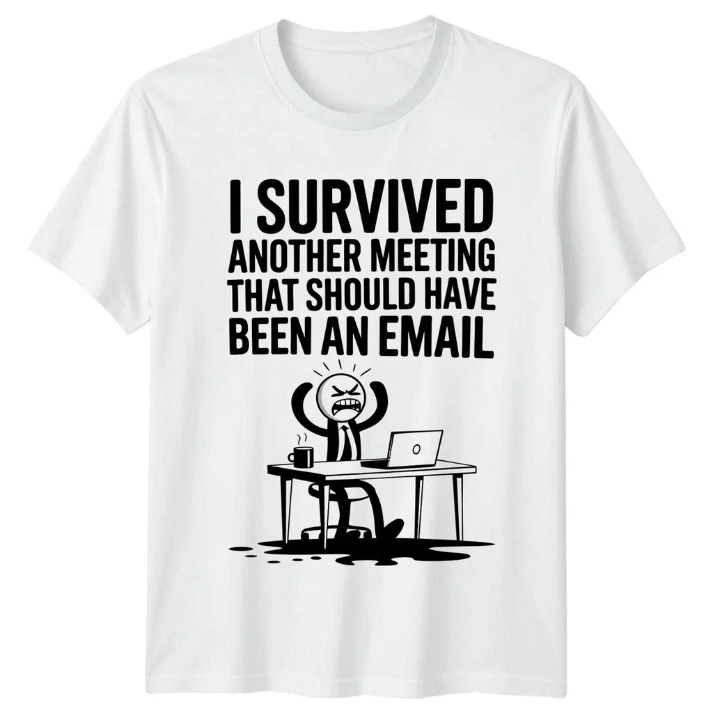 I Survived Another Meeting That T-Shirt Workplace Sarcasm Office Humor Birthday