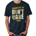 Don't Care Mode Funny Lazy Attitude Mood Womens or Mens Crewneck T Shirt Tee