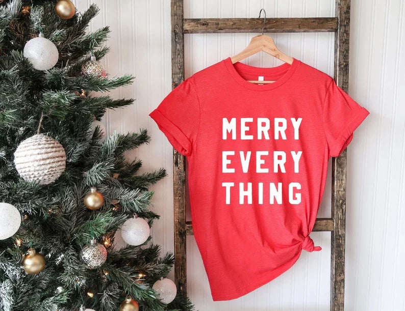 Merry Everything T-Shirt, Fun Christmas Shirt, Holiday Shirt, Merry Christmas Te