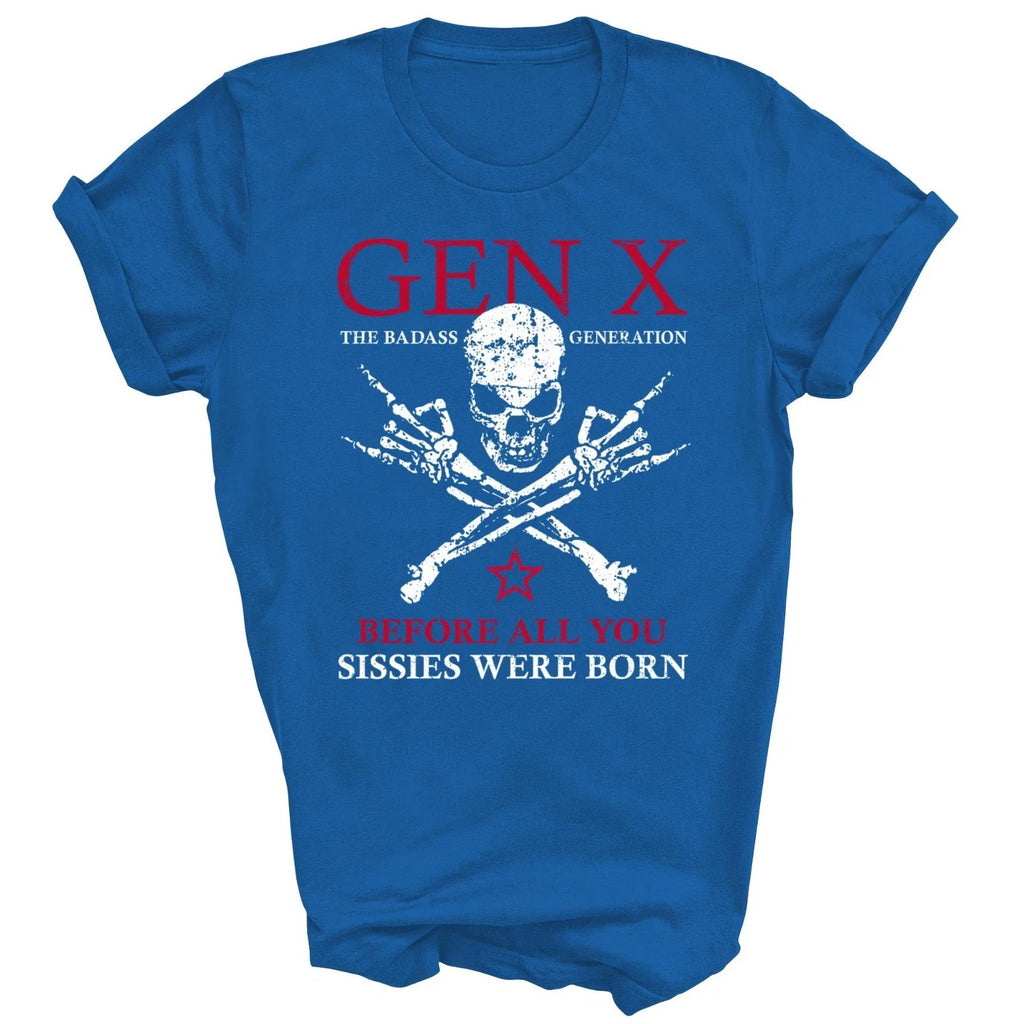 Gen X Generation Before All You Sissie Were Born Unisex Shirt Gift