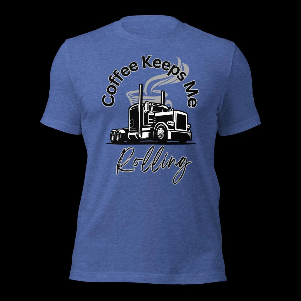 Coffee Keeps Me Rolling | Unisex t-shirt - Tan, Black , White, Green, Blue