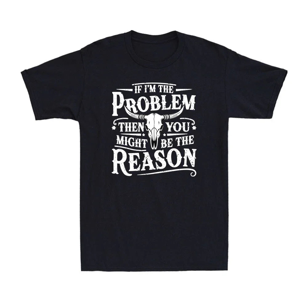 If Problem Vintage Then You Might Be Reason Funny Saying Quote Men's T-Shirt