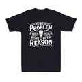 If Problem Vintage Then You Might Be Reason Funny Saying Quote Men's T-Shirt