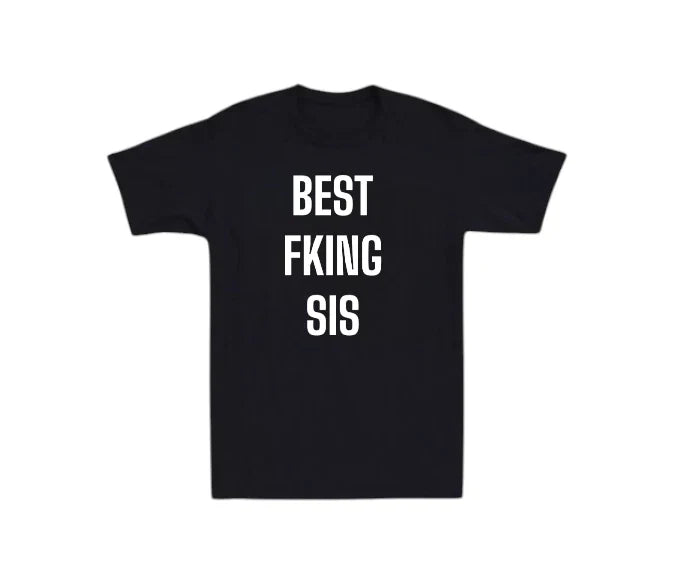 Best Fking Sis Mens T-shirt Sister Birthday Laugh Joke Humor Novelty Gift Tee
