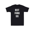 Best Fking Sis Mens T-shirt Sister Birthday Laugh Joke Humor Novelty Gift Tee