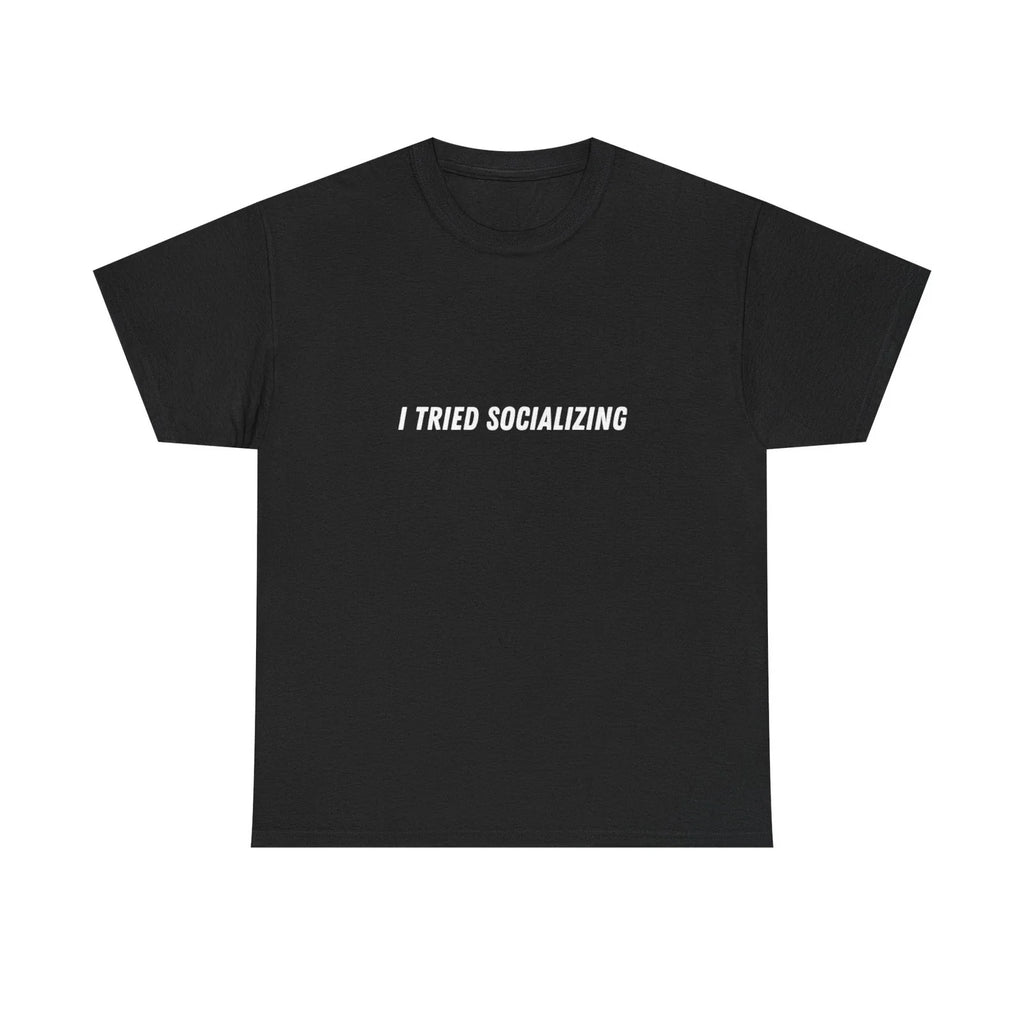 I Tried Socializing tee | Funny Text Shirt, Introvert Humor