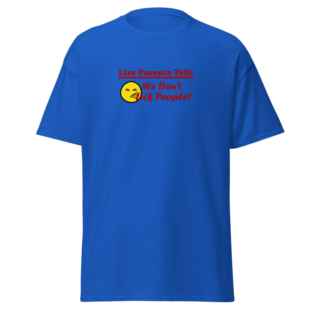 Lies Parents Tell We Don't Lick People Funny T-Shirt - Parent Joke LOL Tongue