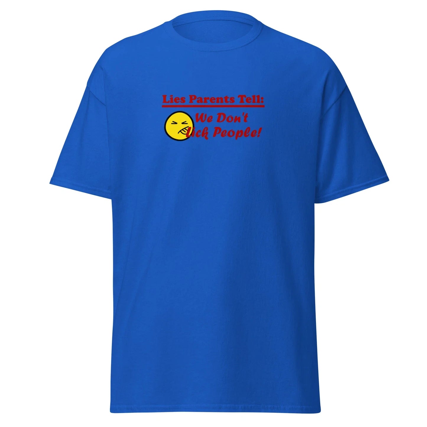 Lies Parents Tell We Don't Lick People Funny T-Shirt - Parent Joke LOL Tongue