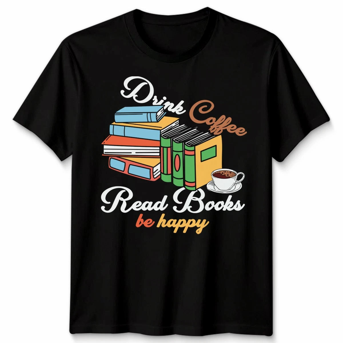Drink Coffee Read Books Be Happy Book Lover Unisex Tshirt Funny Reader Gift