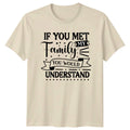 If You Met My Family T-Shirt Funny Sarcastic Christmas Gift For Him And Her
