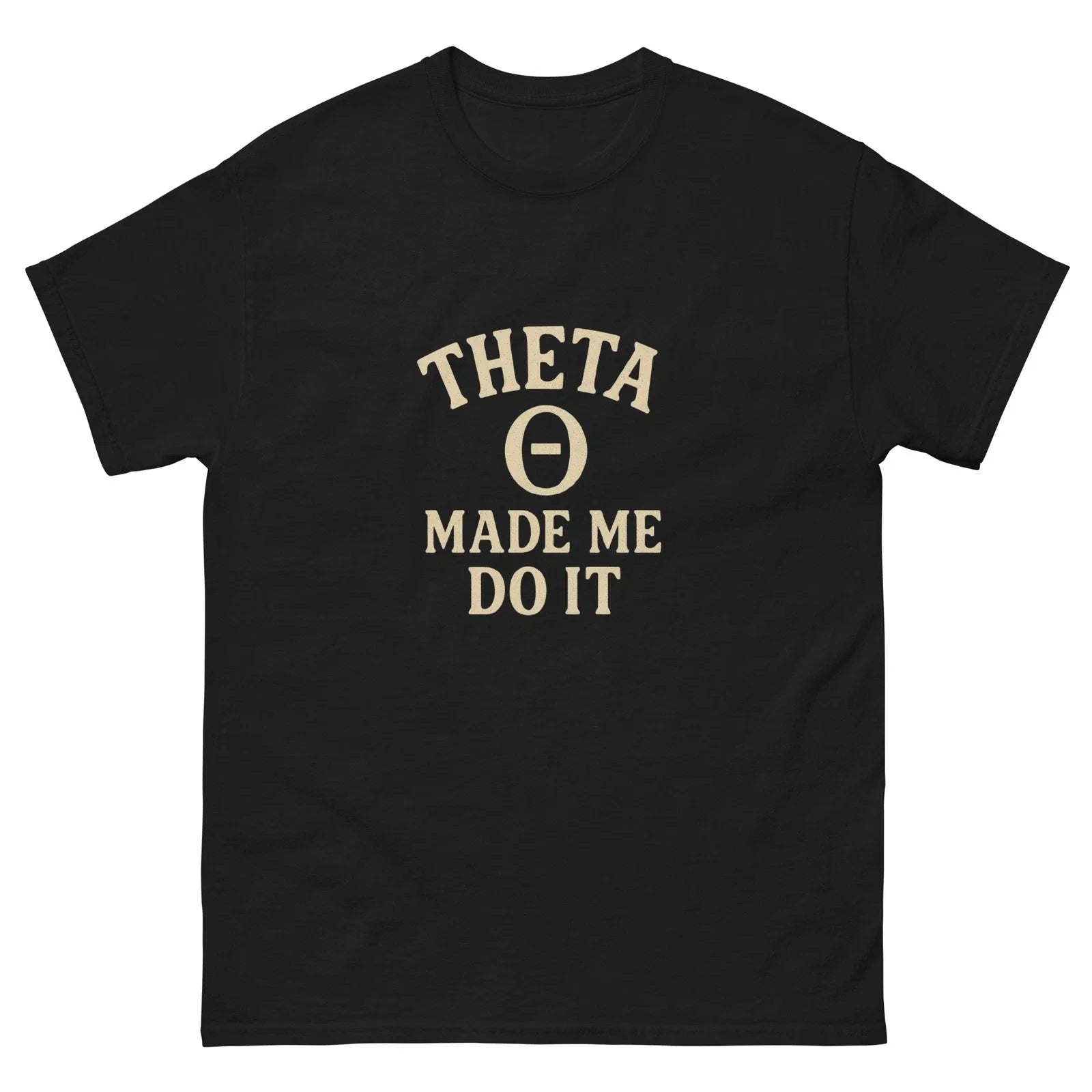 Theta Made Me Do It Funny Options Trading T-Shirt Stock Market Trader Tee Unisex